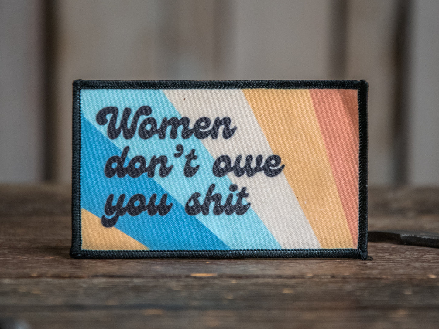 Printed Patch | Women don't own you shit