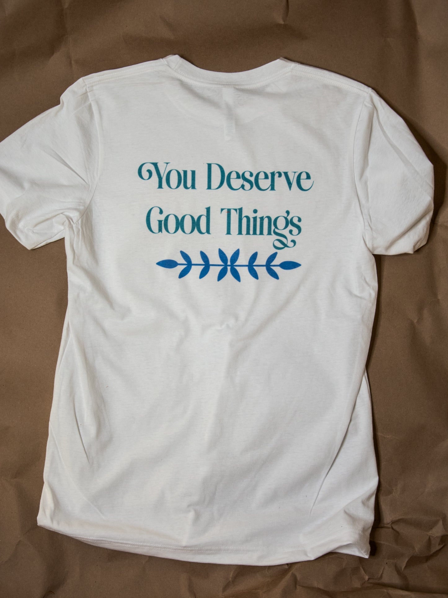 Handprinted T-shirt | You Deserve Good Things! | Eco-Friendly Tee Unisex