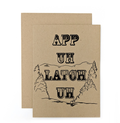Greeting Card * App-uh-latch-uh