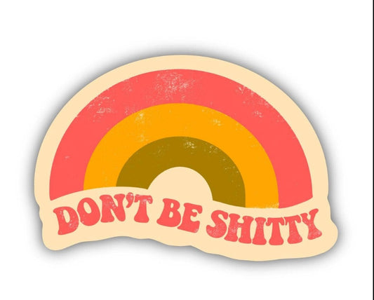 Sticker | Don't be shitty | BIG MOODS